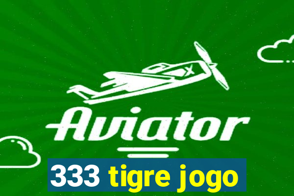 333 tigre jogo